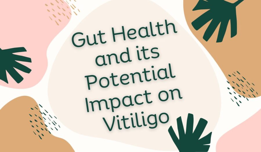 Gut Health and its Potential Impact on Vitiligo